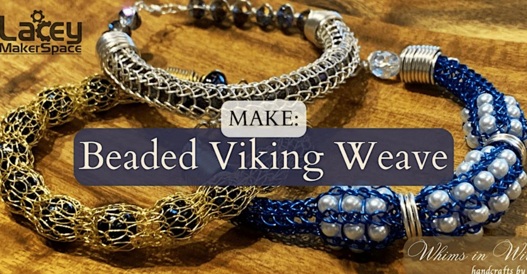 MAKE: Beaded Viking Weave Class at Lacey MakerSpace